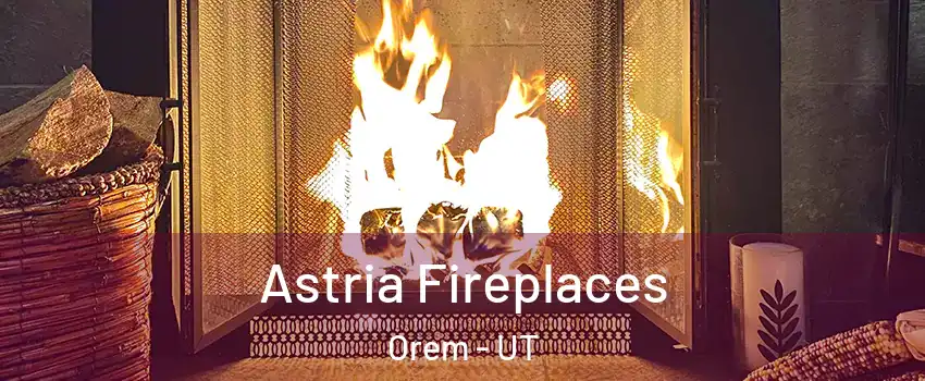  Astria Fireplaces Orem - UT