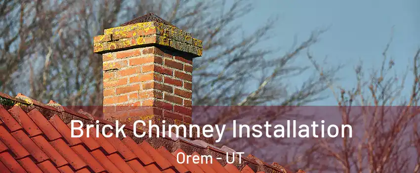  Brick Chimney Installation Orem - UT