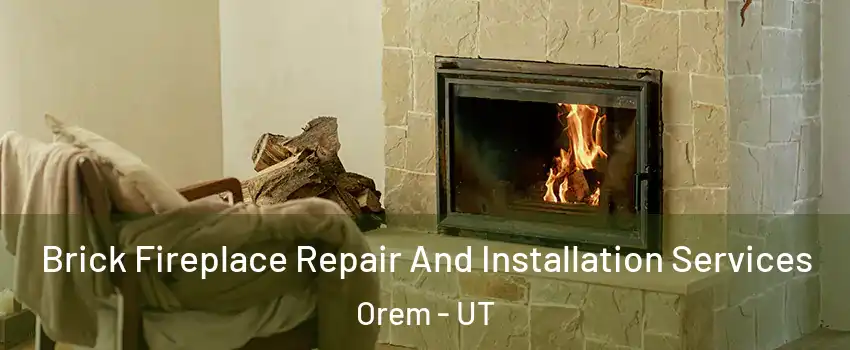  Brick Fireplace Repair And Installation Services Orem - UT