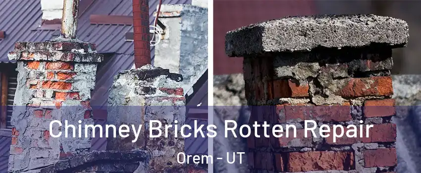  Chimney Bricks Rotten Repair Orem - UT
