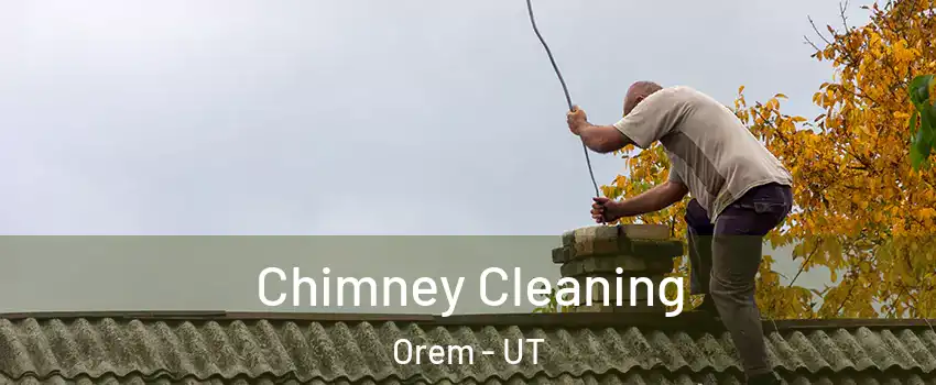  Chimney Cleaning Orem - UT