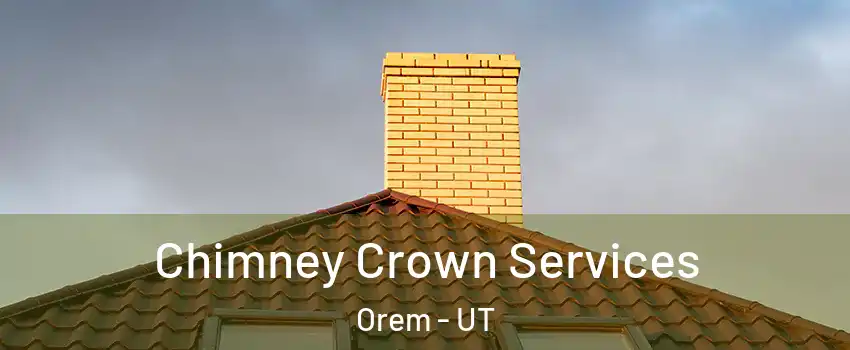  Chimney Crown Services Orem - UT