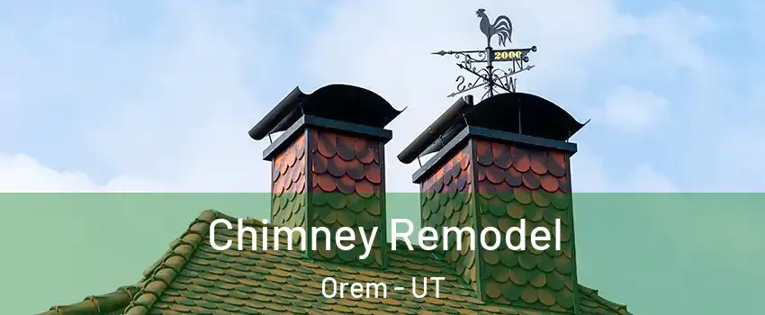  Chimney Remodel Orem - UT
