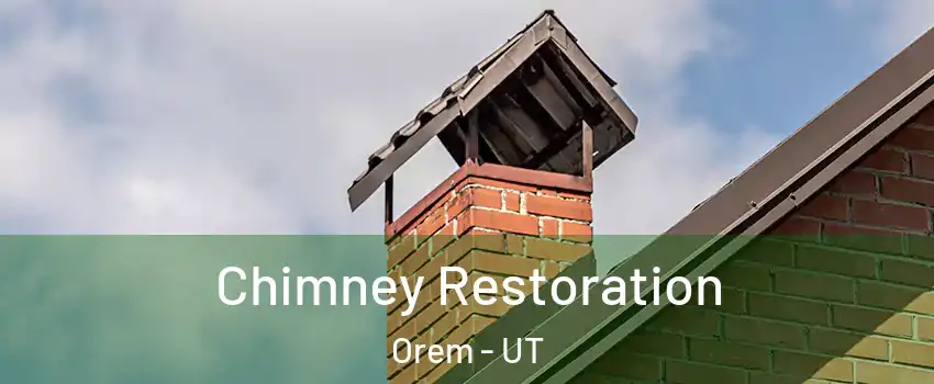  Chimney Restoration Orem - UT