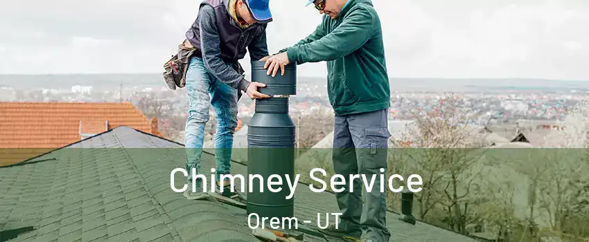 Chimney Service Orem - UT