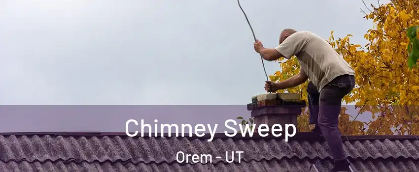  Chimney Sweep Orem - UT