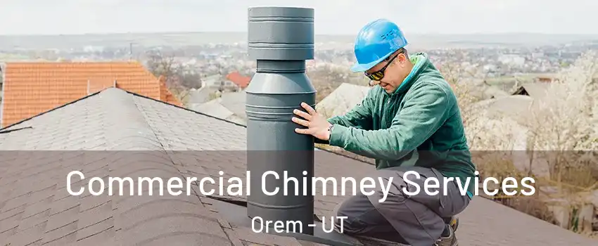  Commercial Chimney Services Orem - UT
