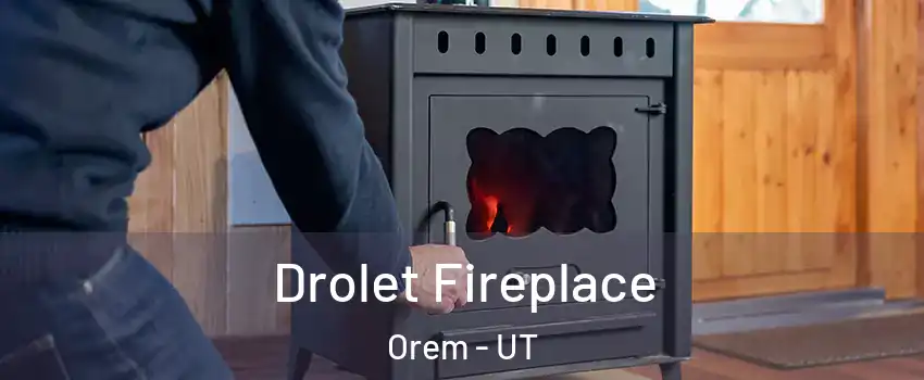  Drolet Fireplace Orem - UT