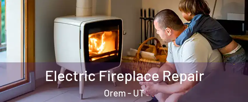  Electric Fireplace Repair Orem - UT