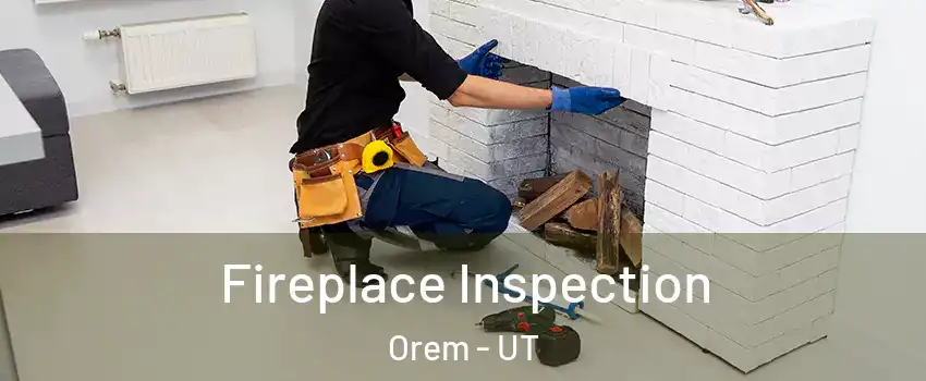  Fireplace Inspection Orem - UT