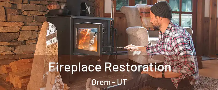  Fireplace Restoration Orem - UT