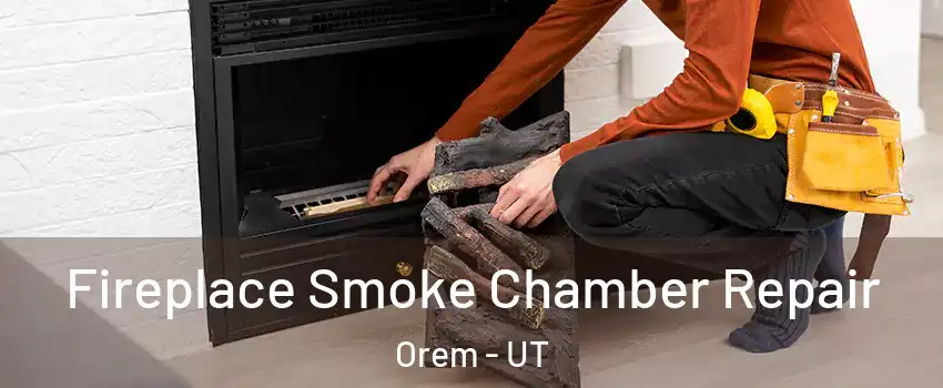  Fireplace Smoke Chamber Repair Orem - UT