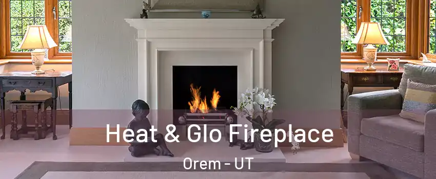  Heat & Glo Fireplace Orem - UT
