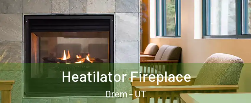  Heatilator Fireplace Orem - UT
