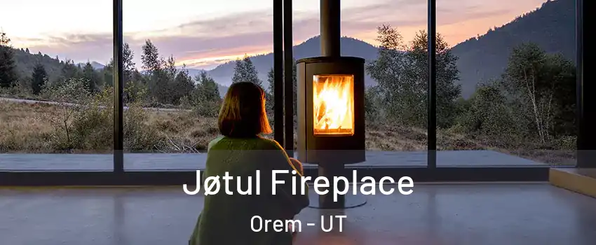  Jøtul Fireplace Orem - UT