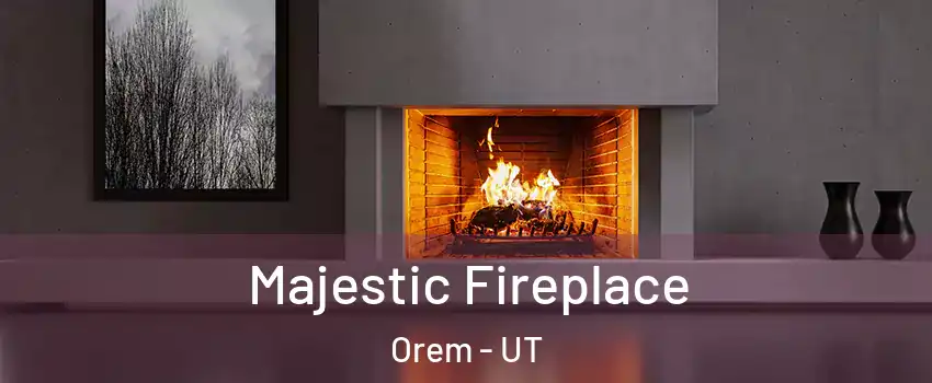  Majestic Fireplace Orem - UT