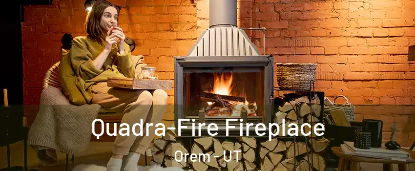  Quadra-Fire Fireplace Orem - UT