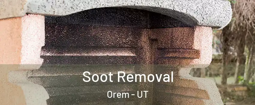  Soot Removal Orem - UT