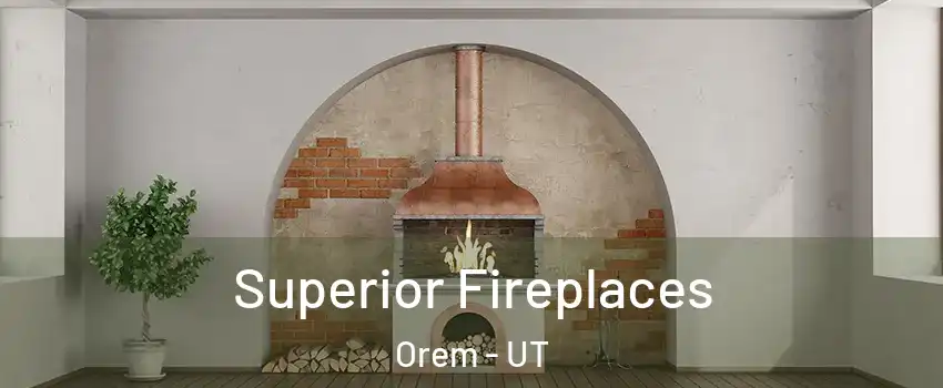  Superior Fireplaces Orem - UT