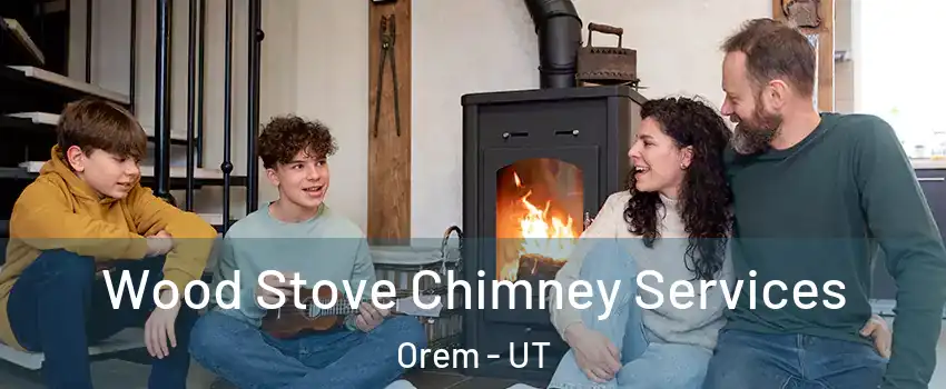  Wood Stove Chimney Services Orem - UT